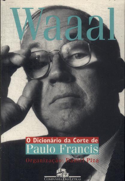 Waaal: O Dicionário Da Corte De Paulo Francis