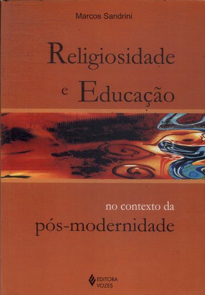 Religiosidade E Educação No Contexto Da Pós-modernidade