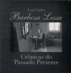 Barbosa Lessa: Crônicas Do Passado E Do Presente