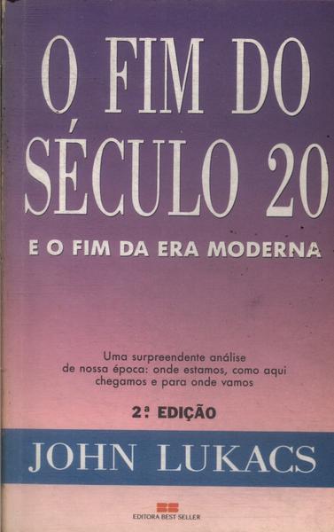 O Fim Do Século 20 E O Fim Da Era Moderna