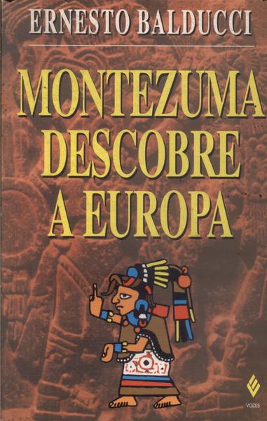 Montezuma Descobre A Europa