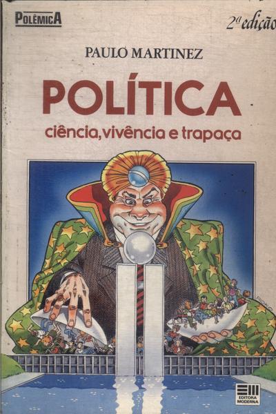 Política, Ciência, Vivência E Trapaça