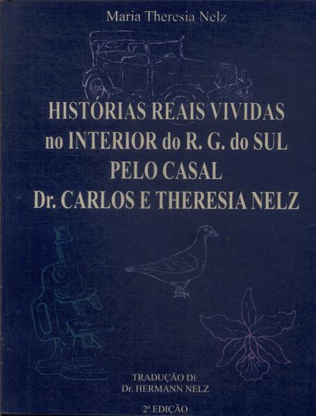 Histórias Reais Vividas No Interior Do R. G. Do Sul Pelo Casal Dr. Carlos E Theresia Nelz