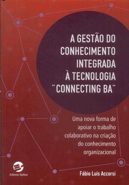 A Gestão Do Conhecimento Integrada À Tecnologia Connecting Ba