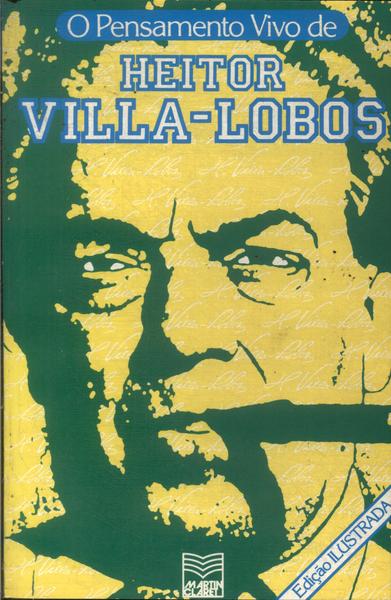 O Pensamento Vivo De Heitor Villa-lobos