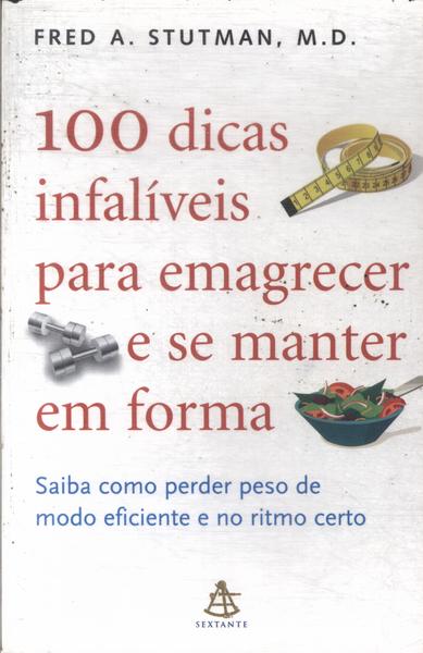 100 Dicas Infalíveis Para Emagrecer E Se Manter Em Forma