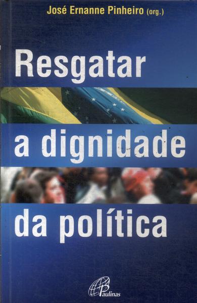 Resgatar A Dignidade Da Política