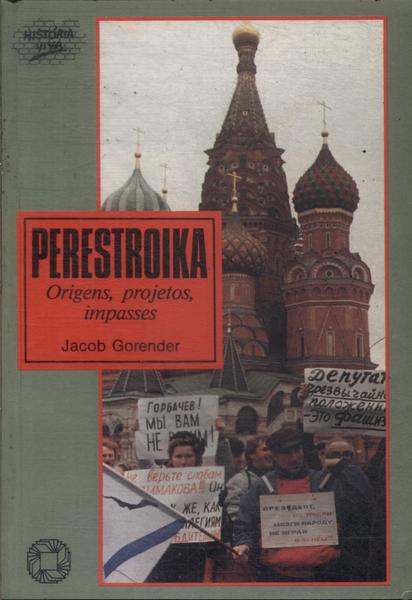 Perestroika: Origens, Projetos, Impasses