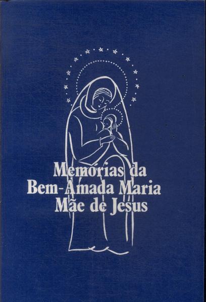 Memórias Da Bem-amada Maria Mãe De Jesus