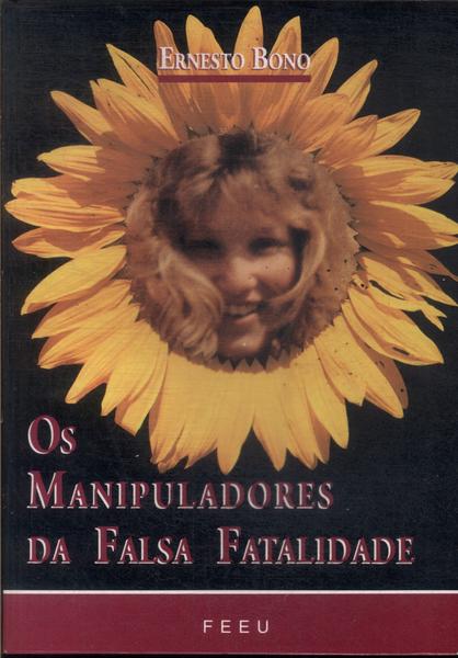 Os Manipuladores Da Falsa Fatalidade