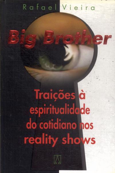 Big Brother: Traições À Espiritualidade Do Cotidiano Nos Reality Shows