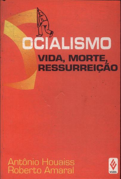 Socialismo: Vida, Morte, Ressurreição