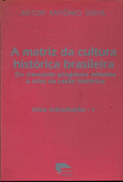 A Matriz Da Cultura Histórica Brasileira