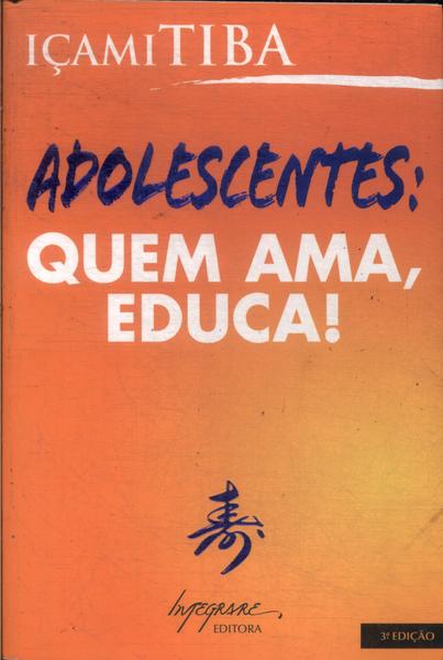 Adolescentes: Quem Ama, Educa!