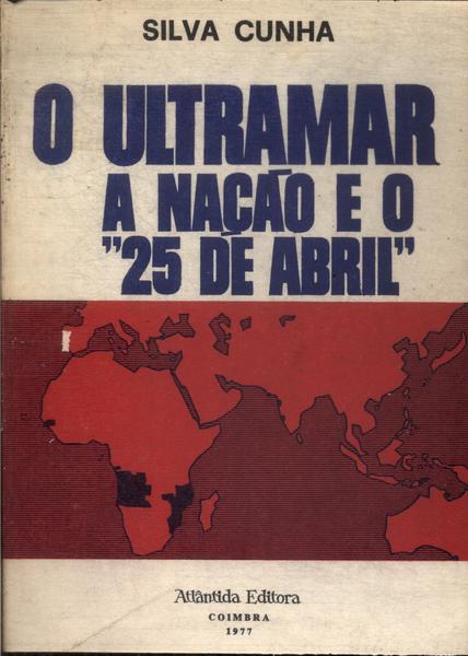 O Ultramar: A Nação E O 25 De Abril