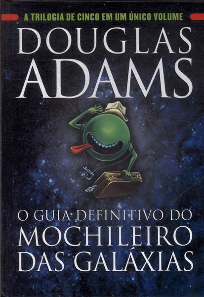 O Guia Definitivo Do Mochileiro Das Galáxias (volume Único)