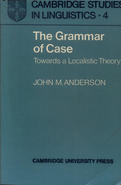 The Grammar Of Case: Towards A Localistic Theory (1976)