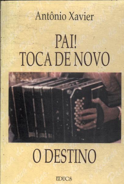 Pai! Toca De Novo O Destino