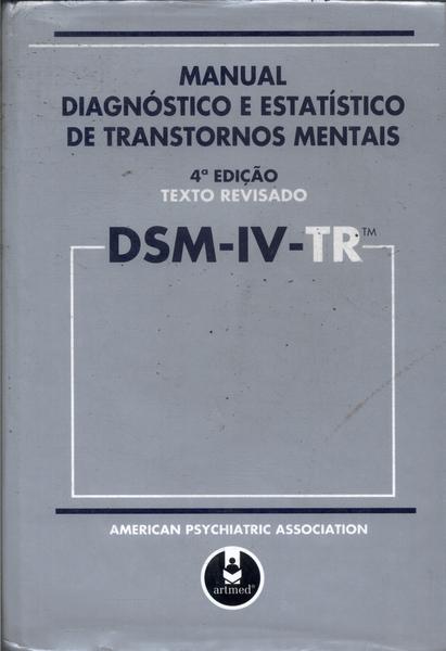 Dsm-lv-tr: Manual Dignóstico E Estatístico De Transtornos Mentais (2002)