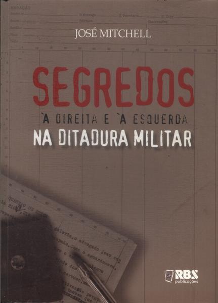 Segredos À Direita E À Esquerda Na Ditadura Militar