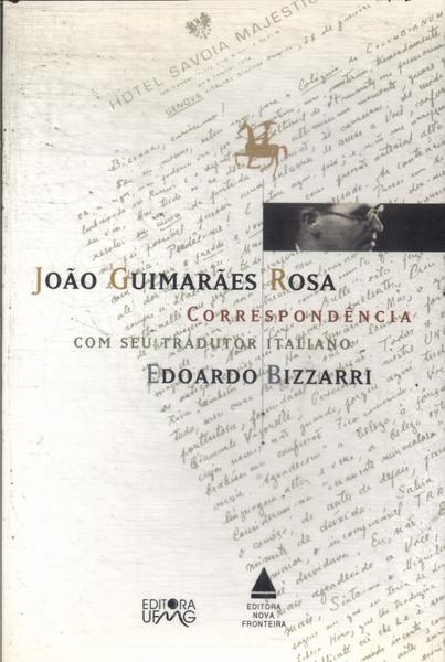 João Guimarães Rosa: Correspondência Com Seu Tradutor Italiano Eduardo Bizzarri