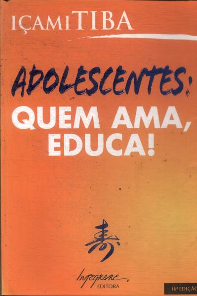 Adolescentes: Quem Ama, Educa!