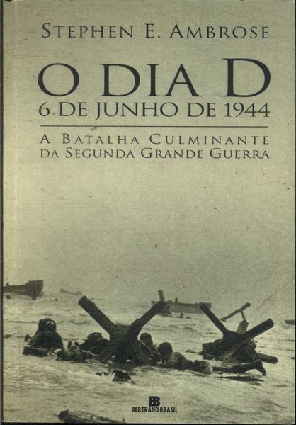 O Dia D: 6 De Junho De 1944