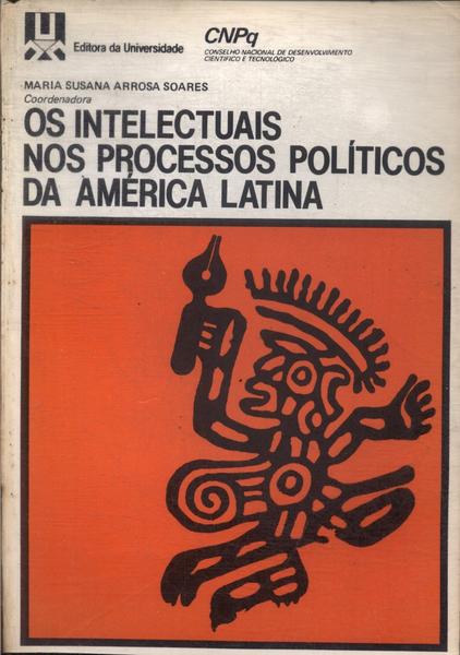 Os Intelectuais Nos Processos Políticos Da América Latina