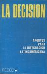 La Decision: Aportes Para La Integracion Latioamericana