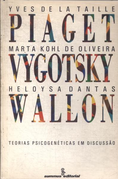 Piaget, Vygotsky, Wallon: Teorias Psicogenéticas Em Discussão