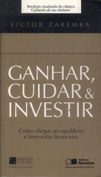 Ganhar, Cuidar E Investir