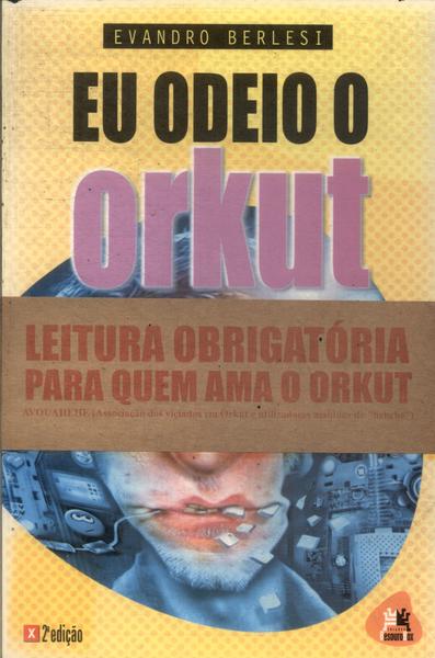 Eu Odeio O Orkut