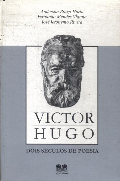 Victor Hugo: Dois Séculos De Poesia