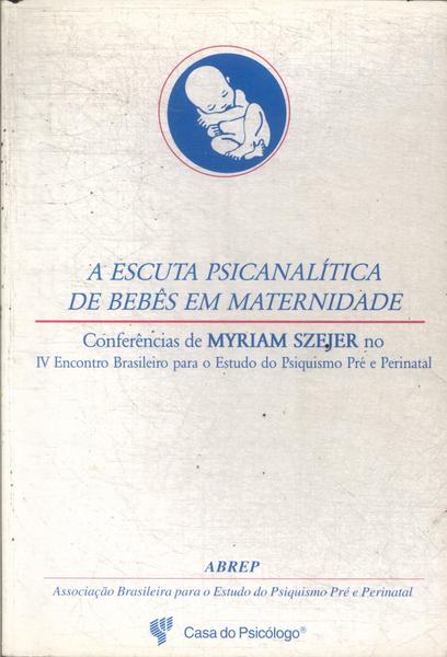 A Escuta Psicanalítica De Bebês Em Maternidade