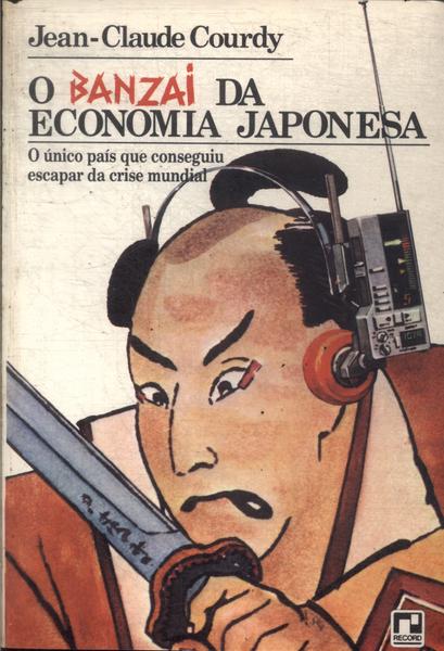 O Banzai Da Economia Japonesa