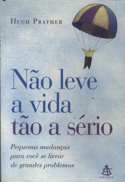 Não Leve A Vida Tão A Sério