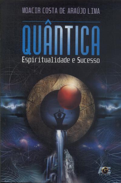 Quântica: Espiritualidade E Sucesso