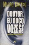 Doutor, Eu Ouço Vozes!