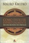 Como Evoluir Espiritualmente Em Um Mundo De Drogas