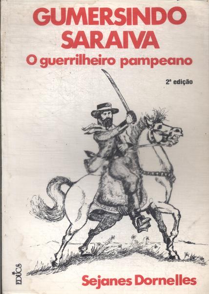 Gumersindo Saraiva: O Guerrilheiro Pampeano