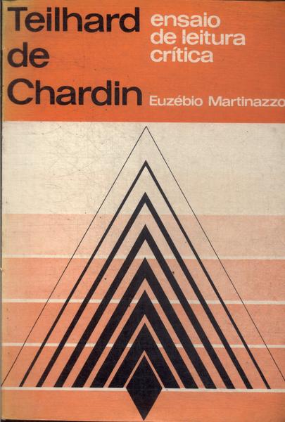 Teilhard De Chardin: Ensaio De Leitura Crítica