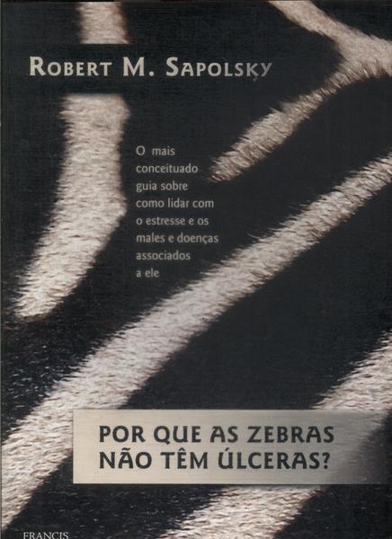 Por Que As Zebras Não Tem Úlceras?