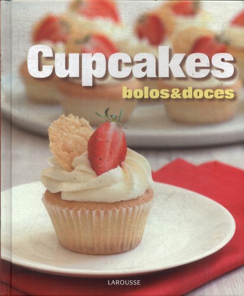 Cupcakes: Bolos E Doces