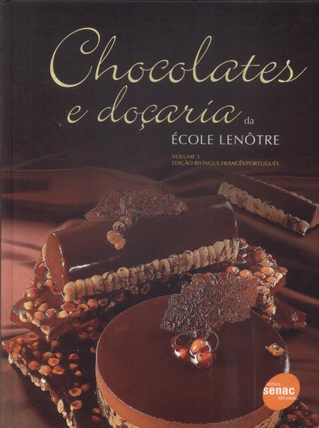 Chocolates E Doçaria Da École Lenôtre Vol 1