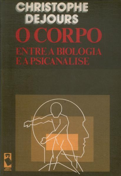 O Corpo Entre A Biologia E A Psicanálise (1988)