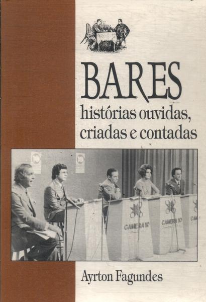 Bares: Histórias Ouvidas, Criadas E Contadas