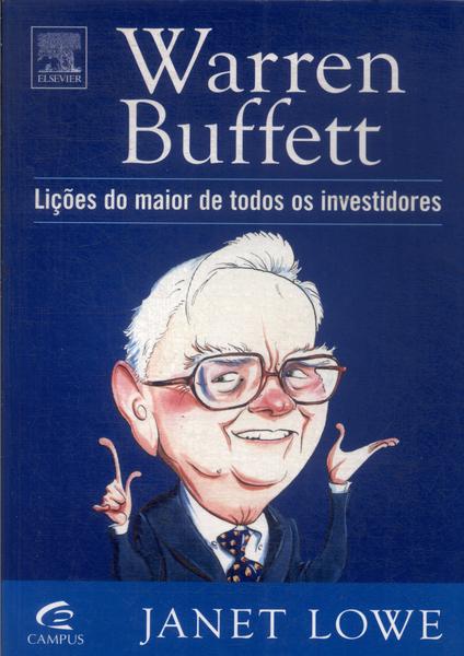 Warren Buffett: Lições Do Maior De Todos Os Investidores