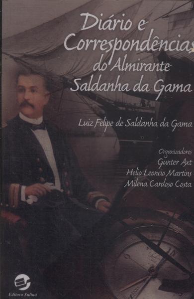 Diário E Correspondências Do Almirante Saldanha Da Gama