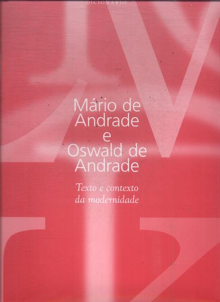 Mário De Andrade E Oswald De Andrade: Texto E Contexto Da Modernidade