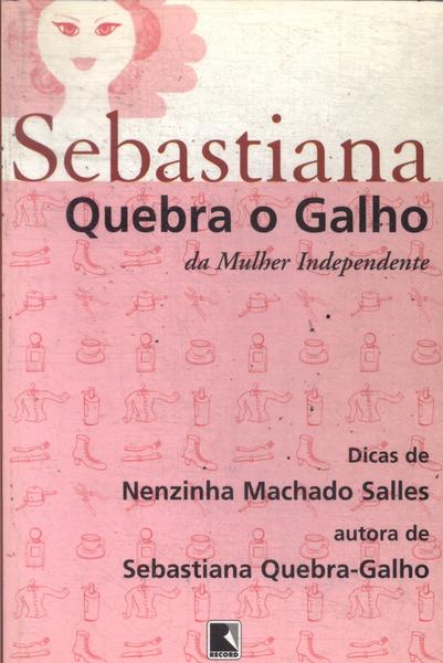 Sebastiana Quebra O Galho Da Mulher Independente